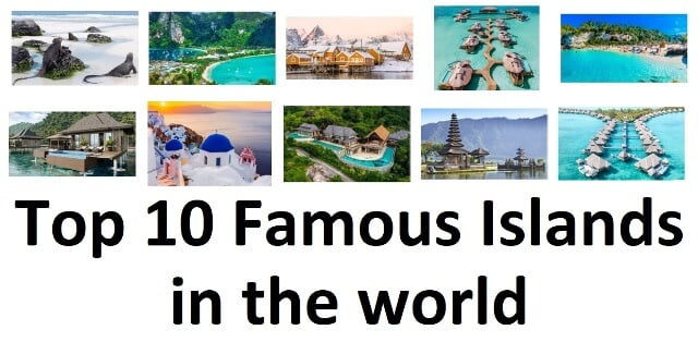 Top 10 Famous Islands in the world in all topics